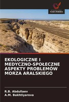 Ekologiczne I MEDYCZNO-SPO¿ECZNE Aspekty ProblemÓW Morza Aralskiego Taschenbuch