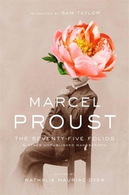 The Seventy-Five Folios and Other Unpublished Manuscripts by Marcel Proust (Engl
