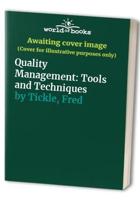 Quality Management: Tools and Techniques by Tickle, Fred 1904302041