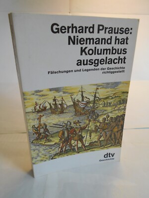 Prause: Niemand hat Kolumbus ausgelacht. Fälschungen und Legenden der Geschichte