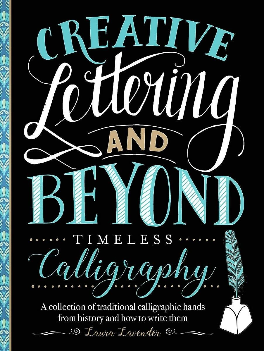 Creative Lettering and Beyond: Timeless Calligraphy New How to Book