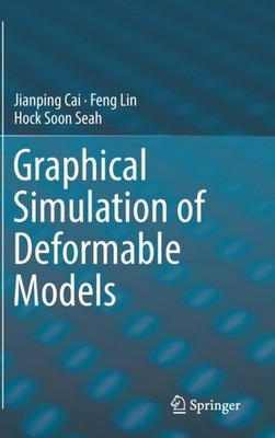 Cai - Graphical Simulation of Deformable Models - New hardback or case - X555z