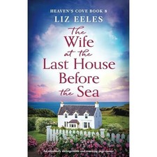 Wife at the Last House before the Sea : an Absolutely U -  NEW Liz Eeles 2025