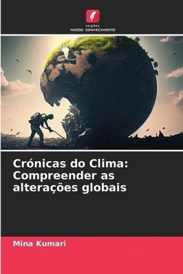 Crnicas do Clima: Compreender as altera??es globais by Mina Kumari (Portuguese)