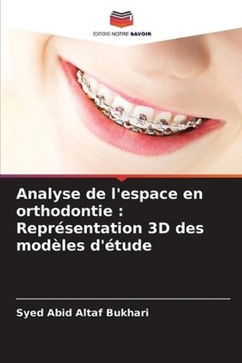 Analyse de l'espace en orthodontie: Repr?sentation 3D des mod?les d'?tude by Sye
