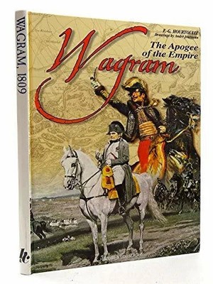 Wagram the Apogee of the Empire: At the Heyday of Buch Histoire & Collections