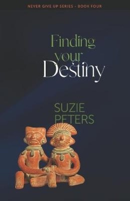 Finding your Destiny (Never Give Up) by Suzie Peters [Paperback]