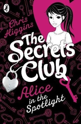 The Secrets Club: Alice in the Spotlight,Chris Higgins