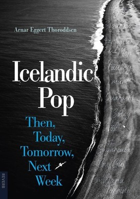 Icelandic Pop: Then, Today, Tomorrow, Next Week by Arnar Eggert Thoroddsen Paper