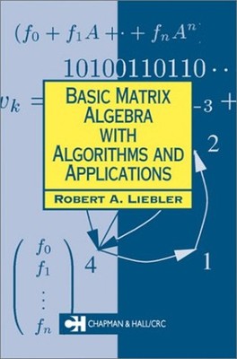 Basic Matrix Algebra with Algorithms and Applications Robert A. L