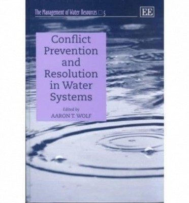 Conflict Prevention and Resolution in Water Systems Wolf Hardback Edward Elgar