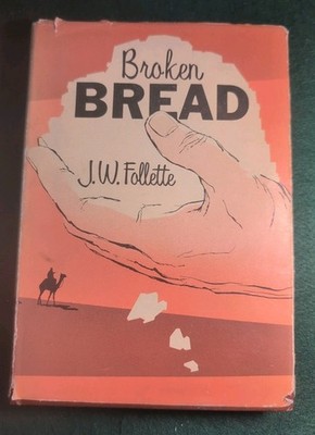Broken Bread By J.W. Follette