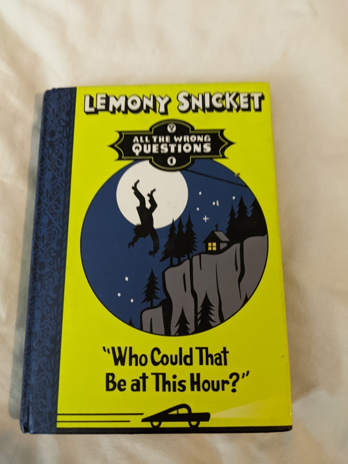 Who Could That Be At This Hour? (All The Wrong Questions) By Lemony Snicket (Har