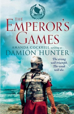The Emperor's Games (Centurions Trilogy): 3 (The Centurions), Damion Hunter, Neu