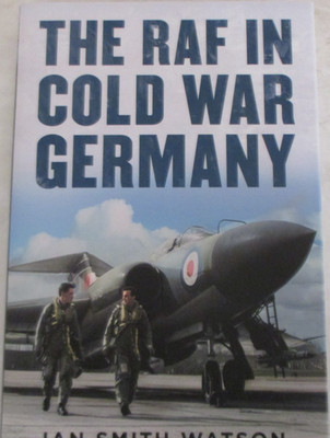 RAF in Cold War Germany by Ian Smith Watson (2022, Hardcover)