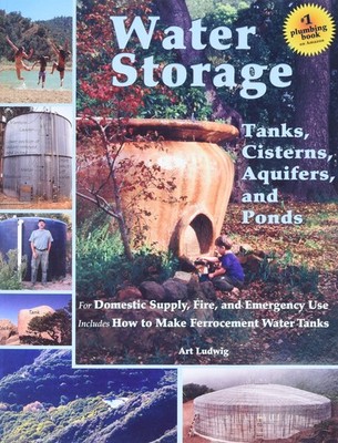 Water Storage: Tanks, Cisterns, Aquifers, and Ponds for Domestic Supply, Fir...