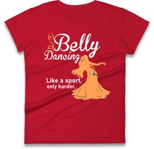Belly Dancing Like a Sport Only Harder Ladies T Shirt - Belly Dancing Outfit