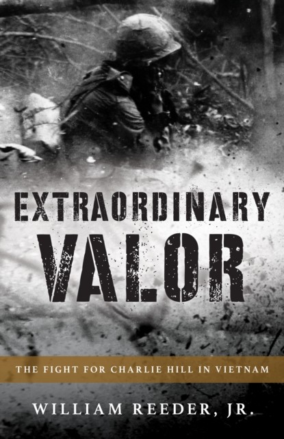 Extraordinary Valor by William, Jr., Jr. Reeder (Hardback Book)