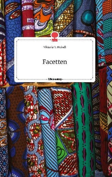 Facetten. Life Is A Story - Story.One Viktoria T. Meindl-image