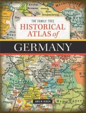 The Family Tree Historical Atlas of Germany, ...