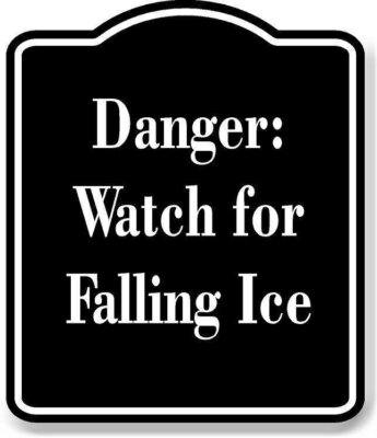 Danger Watch for Falling Ice BLACK Aluminum Composite Sign