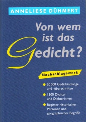 Von wem ist das Gedicht?: Nachschlagewerk Anneliese, Dühmert: