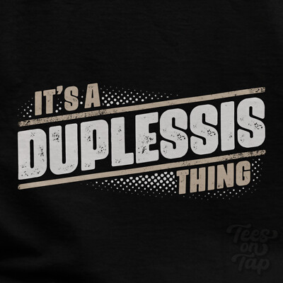 IT'S A DUPLESSIS THING T-SHIRT name surname funny family gift idea