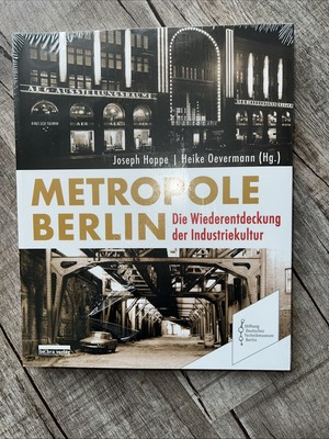 METROPOLE BERLIN die Wiederentdeckung Der Industriekultur