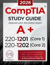 Comptia A+ 220-1201 and 220-1202 Study Guide: the All-In-One Manual to Pass Core