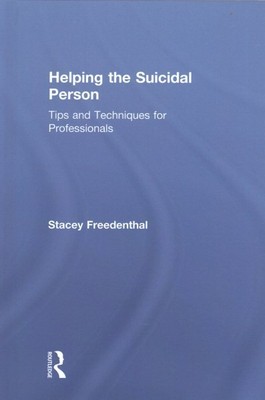 Helping the Suicidal Person : Tips and Techniques for Professionals, Hardcove...