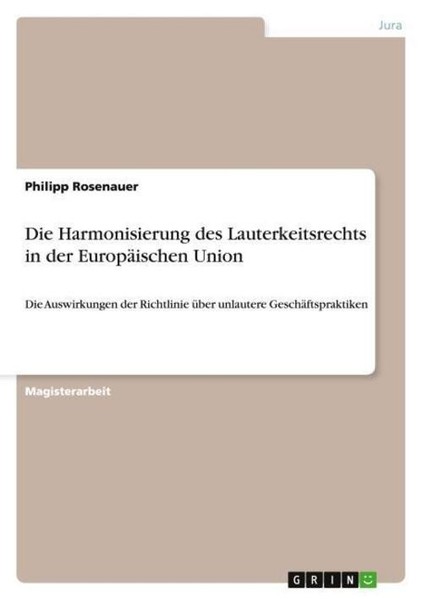 Die Harmonisierung Des Lauterkeitsrechts In Der EuropäIschen Union Philipp Rosen-image