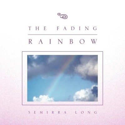 The Fading Rainbow Semirra Long Paperback Author Solutions Inc