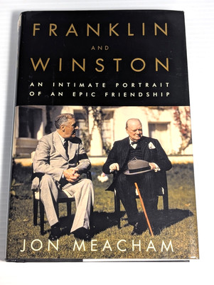 Franklin and Winston Epic Friendship, by Jon Meacham 2003 HC 1st Edition