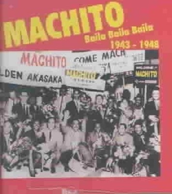 Baila Baila Baila: 1943-1948 by Machito