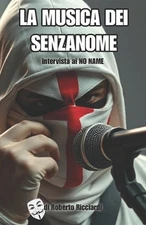 La Musica dei Senzanome: Intervista ai NO NAME by Roberto Ricciardi (Italian) Pa