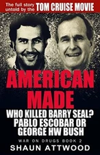 American Made: Who Killed Barry Seal? Pablo Escobar or George HW