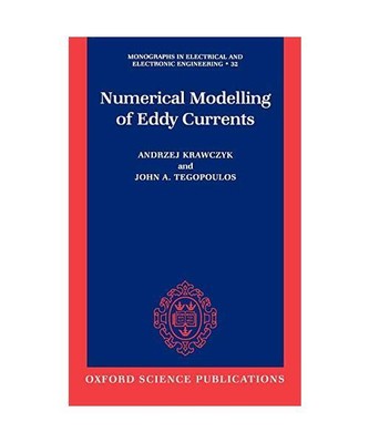 Numerical Modelling of Eddy Currents, Andrzej Krawczyk, John A Tegopoulos