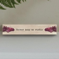 Horses Keep Me Stable Horse Equestrian Decorative Wooden Novelty Momento Block