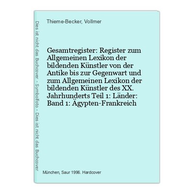 Gesamtregister: Register zum Allgemeinen Lexikon der bildenden Künstler von der