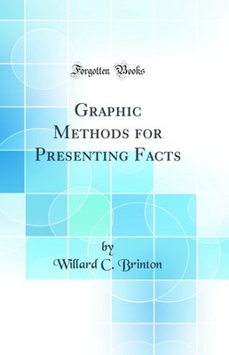 Graphic Methods for Presenting Facts (Classic Reprint)