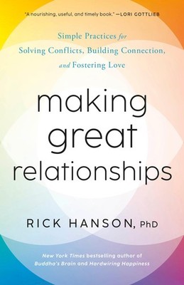 Making Great Relationships, Rick Hanson