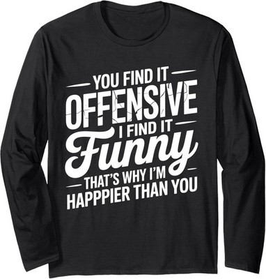 I Find It Funny Sarcastic Design Funny Offensive Long Sleeve T-Shirt