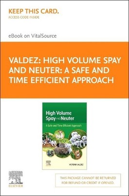 High Volume Spay and Neuter: a Safe and Time Efficient Approach Elsevier eBook o