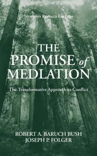 The Promise of Mediation: The Transformative Approach to Conflict