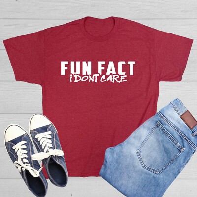 Fun Fact I Dont Care Sarcastic Humor Graphic Tee Gift Men Novelty Funny T Shirt