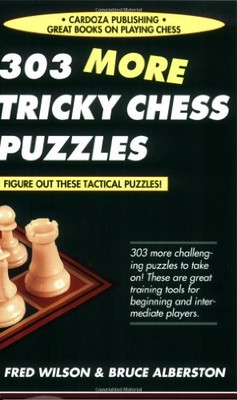 303 MORE TRICKY CHESS PUZZLES By Fred Wilson & Bruce Alberston *Mint Condition*