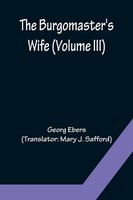 Georg Ebers | The Burgomaster's Wife (Volume Iii) | Taschenbuch | Englisch