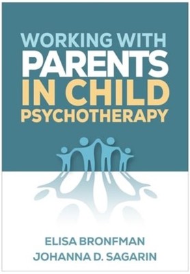 WORKING WITH PARENTS IN CHILD PSYCHOTHE by BRONFMAN ELISA Paperback Self Help