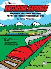 Recorder Express: Soprano Recorder Method for Classroom or Individual Use