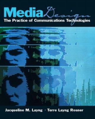 Media Design : The Practice of Communication Technologies by Terre Rosner and...